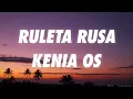 Kenia Os - Ruleta Rusa