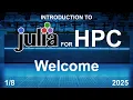 Welcome - Julia for HPC Course 2025