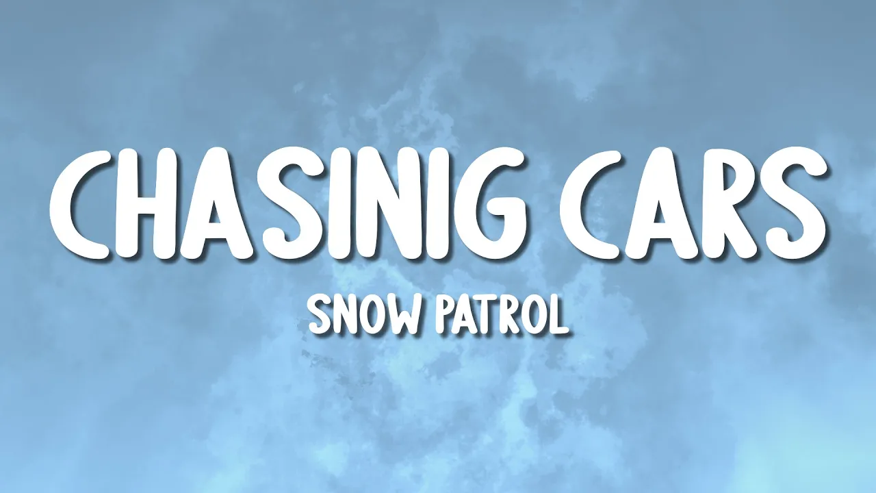 Snow Patrol - Chasing Cars (Lyrics) Snow Patrol - Chasing Cars (Lyrics)