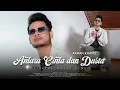 Download Lagu ARMAN KHANLY - ANTARA CINTA DAN DUSTA (OFFICIAL MUSIC VIDEO)