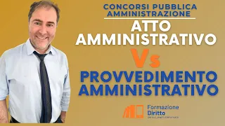 Atto Vs Provvedimento amministrativo: vediamo le differenze !