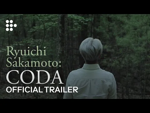 RYUICHI SAKAMOTO: CODA | Official Trailer | MUBI