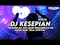 Lagu DJ KESEPIAN - DYGTA • TOLONGLAH AKU DARI KEHAMPAAN INI BOOTLEG !