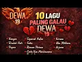 Lagu 10 LAGU PALING GALAU DEWA 19