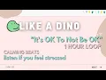 Like A Dino! 1 HOUR LOOP \
