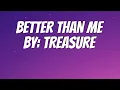 Download Lagu TREASURE - BETTER THAN ME (Lyrics)
