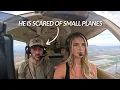 Flying my boyfriend who is scared of small planes