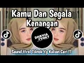 Lagu KAMU DAN SEGALA KENANGAN COVER VIRAL TIKTOK TERBARU 2025 YANG KALIAN CARI DARI TIKTOK !!!
