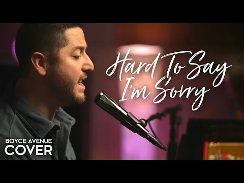 Download MP3 Hard To Say I'm Sorry - Chicago (Boyce Avenue piano acoustic cover) on Spotify \u0026 Apple