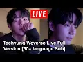 ⭐🔴 Kim Taehyung 태형 Goes Live! Full BTS V Weverse Live Subtitles, Taehyung Live Today Full
