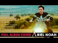 Download Lagu Ariel NOAH Full Album Cover Terbaik Dijamin Bikin Betah Saat Santai \u0026 Kerja