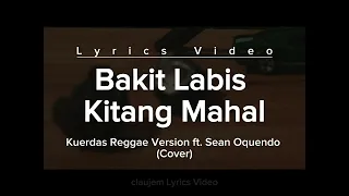 Download BAKIT LABIS KITANG MAHAL (Lyrics Video) | Kuerdas Reggae Version ft. Sean Oquendo (Cover) MP3