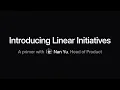 Introducing Linear Initiatives