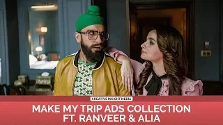 make my trip ads collection ft ranveer singh u0026 alia bhatt tvc episode 5