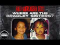 UNSOLVED What Happened To The Bradley Sisters The 20th Anniversary Of Their Disappearance