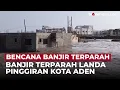 Download Lagu Banjir Dahsyat Landa Yaman, Terparah dalam Sejarah | OneNews Update