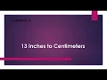 13 Inches to Centimeters