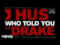 Download Lagu J Hus - Who Told You (Official Audio) ft. Drake