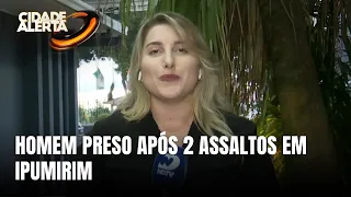 Homem é preso após cometer dois assaltos em Ipumirim