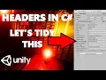 HOW TO USE HEADERS IN C AND TIDY YOUR SCRIPT COMPONENT UNITY TUTORIAL