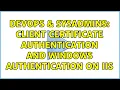 DevOps SysAdmins Client Certificate Authentication and Windows Authentication on IIS