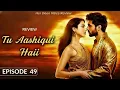 Lagu Tu Aashiki Haii Episode 49 | Abhishek Kumar | Amandeep Sidhu | Sheezan K | Sargun | Review By Me