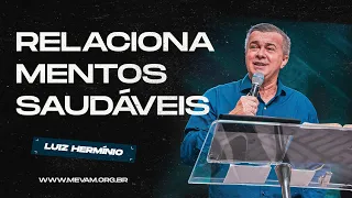 MEVAM GLOBAL | RELACIONAMENTOS SAUDÁVEIS | Luiz Hermínio - 27/10/2024 - Noite