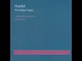 Handel: Water Music Suite No. 3 in G Major, HWV 350 - IV. Gigue I & II