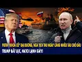 Lagu Putin “khóa cổ” đại dương, Nga tịch thu ngày càng nhiều tàu chở dầu: Trump bất lực, NATO lạnh gáy!