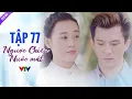 Download Lagu Ngược Chiều Nước Mắt Tập 77 Full HD | Phim Bộ Tình Cảm Việt Nam Hay Nhất 2024 | VTV Phim Việt Xưa