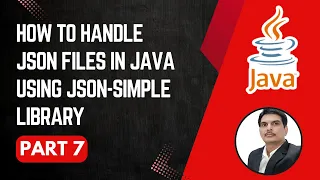 Handling JSON Files in Java JSON-Simple Library Part 7