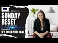 Sunday Reset with AK Dozanti - It s Not In Your Head