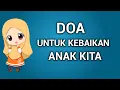 Download Lagu DOA UNTUK KEBAIKAN ANAK KITA