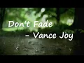 Vance Joy - Don't Fade (Lyrics)