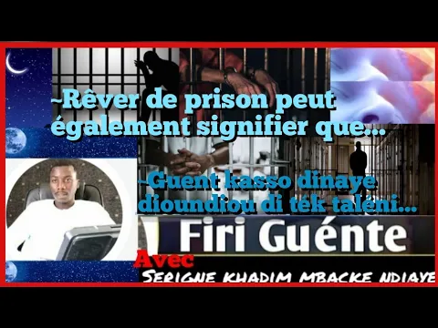 Download MP3 RÊVER DE PRISON PEUT ÉGALEMENT SIGNIFIER QUE....., GUENT KASSO DINAYE DIOUNDIOU DI TÉK TALÉNI...