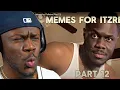 Memes for iTzRease Part 10