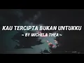 Download Lagu KAU TERCIPTA BUKAN UNTUKKU - MICHELA THEA (Lirik lagu)