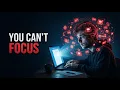 WHY YOU CAN T FOCUS