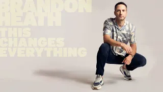 Brandon Heath This Changes Everything Official Audio Video 