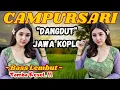 Download Lagu CAMPURSARI DANGDUT JAWA KOPLO BASS EMPUK LEMBUT TOMBO KESEL MANTEP TENAN POKOKE
