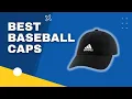Top 3 Best Baseball Caps in 2023