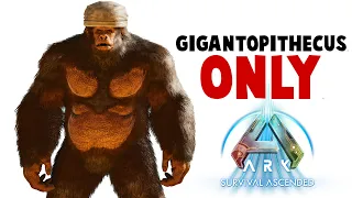 Ark But I Only Tame Gigantopithecus
