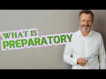Preparatory Definition of preparatory