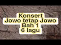 Download Lagu Konsert Jowo Tetap Jowo Bah 1 - 6 lagu
