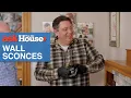 How to Install Wall Sconces Ask This Old House