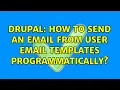 Drupal How to send an email from user email templates programmatically 2 Solutions