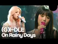 (G)I-DLE - On Rainy Days💧
