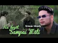 Download Lagu ARMAN KHANLY - KUINGAT SAMPAI MATI (OFFICIAL MUSIC VIDEO)