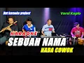Download Lagu SEBUAH NAMA KARAOKE NADA COWOK (ELVY S) VERSI KOPLO