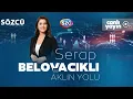 Download Lagu Serap Belovacıklı ile Aklın Yolu | CHP Kurultay Davası, Erdoğan, Ekrem İmamoğlu, Ekonomi